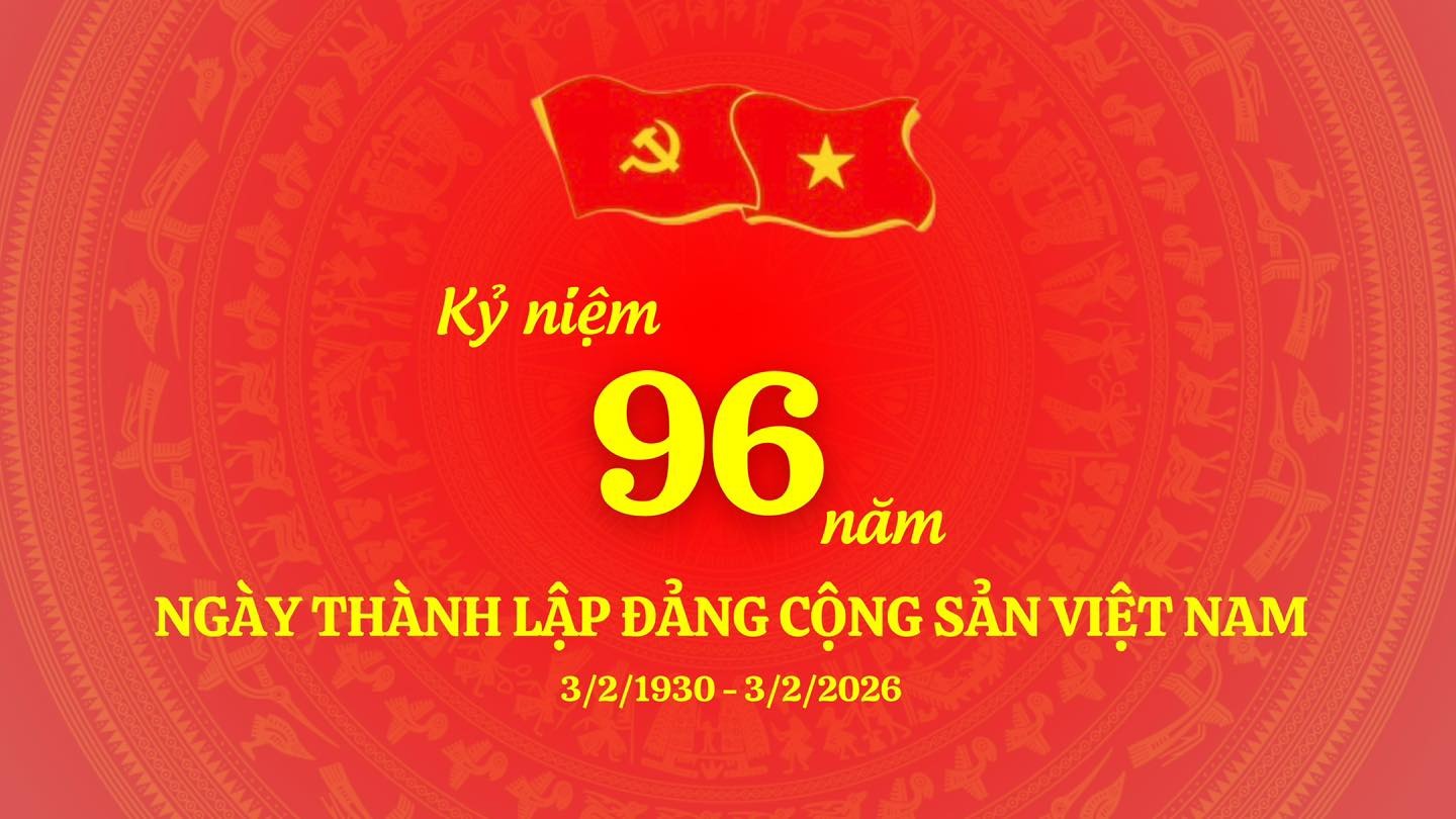  KỶ NIỆM NGÀY THÀNH LẬP ĐẢNG CỘNG SẢN VIỆT NAM (03/02)